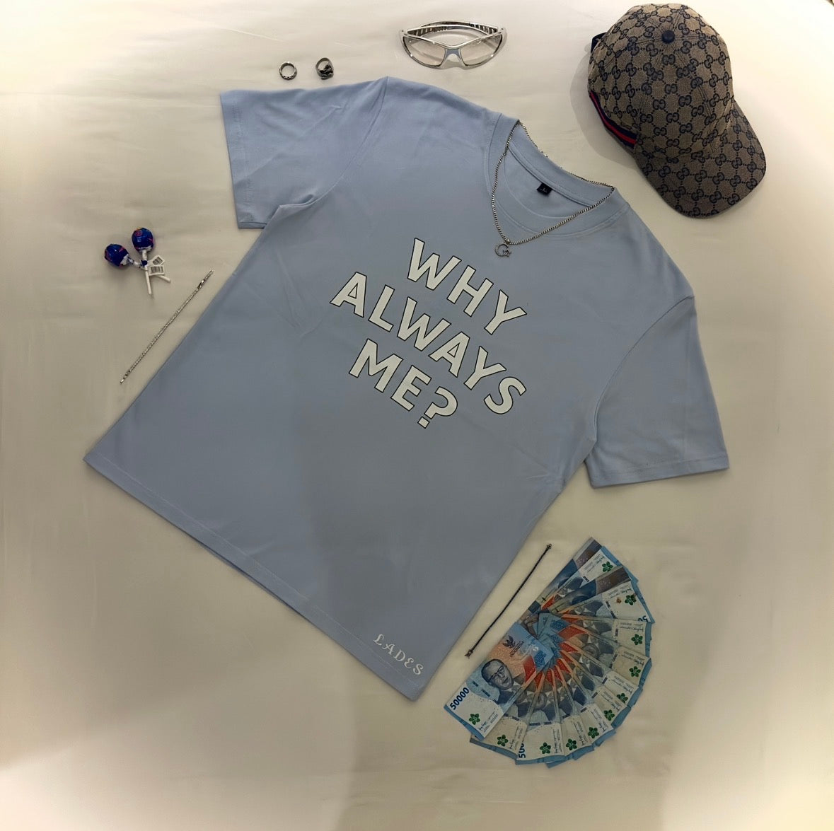 « WHY ALWAYS ME » TEE